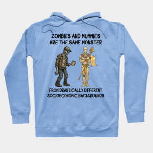 Zombies and Mummies Are The Same Monster, funny design Hoodie