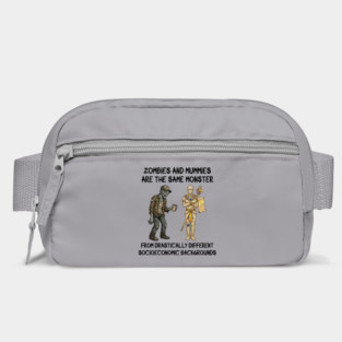 Zombies and Mummies Are The Same Monster, funny design Bag