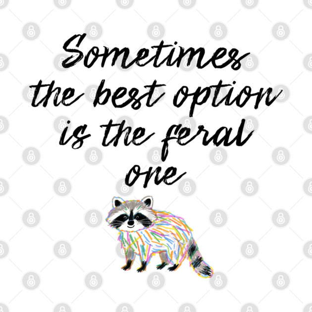 Sometimes The Best Option Is The Feral One, raccoon advice by Luxinda