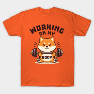 Working On My Body T-Shirt
