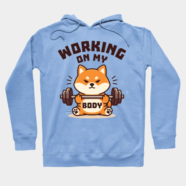 Working On My Body Hoodie by enrynz