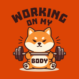 Working On My Body T-Shirt