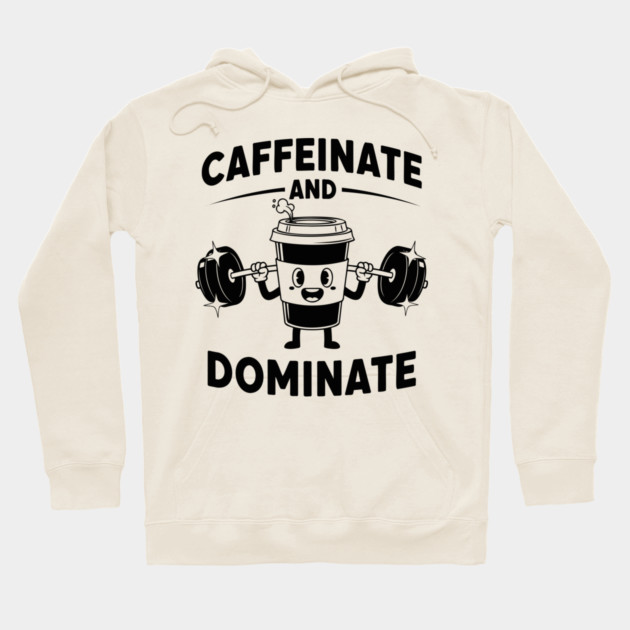 Caffeinate & Dominate Hoodie by enrynz