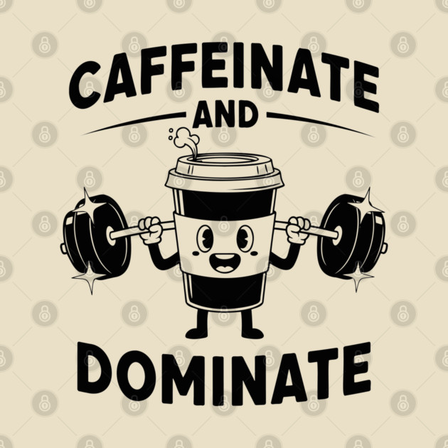 Caffeinate & Dominate by enrynz