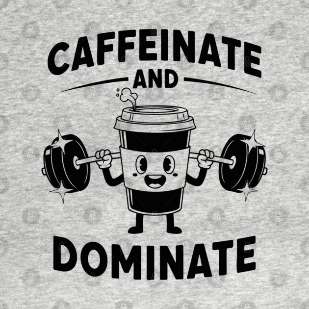 Caffeinate & Dominate by enrynz