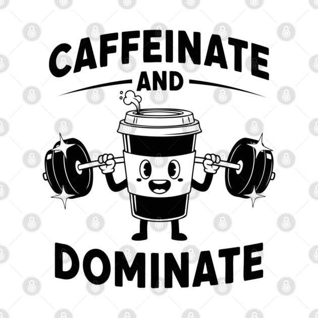 Caffeinate & Dominate by enrynz