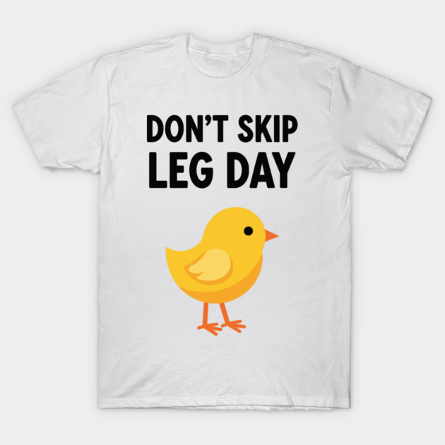 Don't Skip Leg Day Chick T-Shirt by enrynz