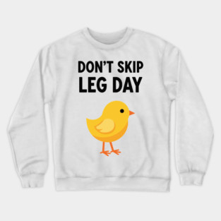 Don't Skip Leg Day Chick Crewneck Sweatshirt