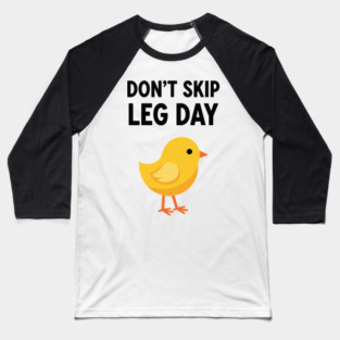 Don't Skip Leg Day Chick Baseball T-Shirt