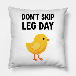 Don't Skip Leg Day Chick Pillow