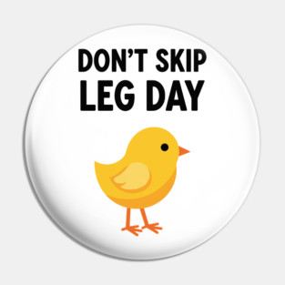 Don't Skip Leg Day Chick Pin