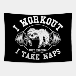 I Work Out, Just Kidding, I Take Naps Tapestry