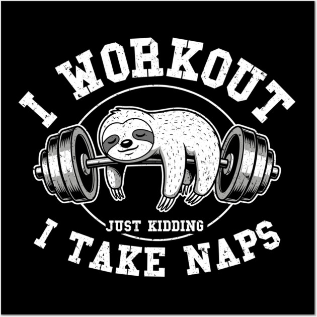 I Work Out, Just Kidding, I Take Naps Wall Art by enrynz
