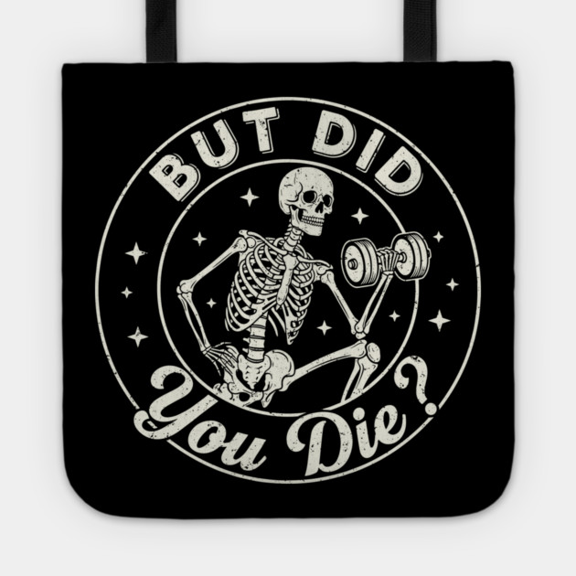 But Did You Die? Workout Motivation Tote by enrynz