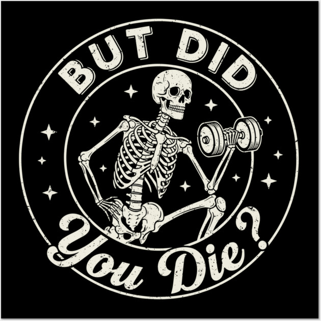 But Did You Die? Workout Motivation Wall Art by enrynz