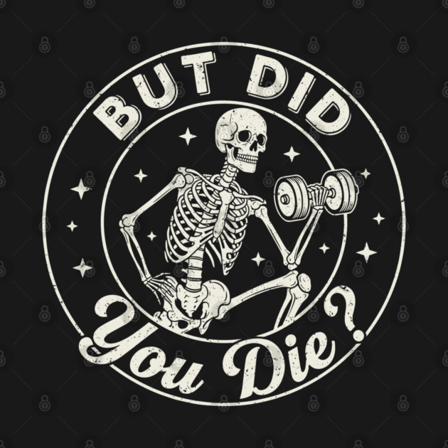 But Did You Die? Workout Motivation by enrynz