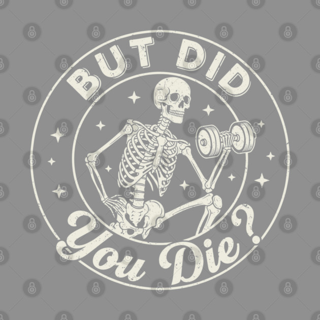 But Did You Die? Workout Motivation by enrynz