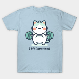 I Lift (Sometimes) T-Shirt