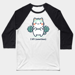 I Lift (Sometimes) Baseball T-Shirt
