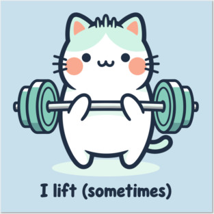 I Lift (Sometimes) Posters and Art