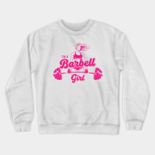 I'm a Barbell Girl Crewneck Sweatshirt