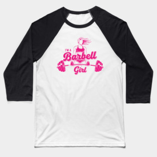 I'm a Barbell Girl Baseball T-Shirt