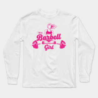 I'm a Barbell Girl Long Sleeve T-Shirt