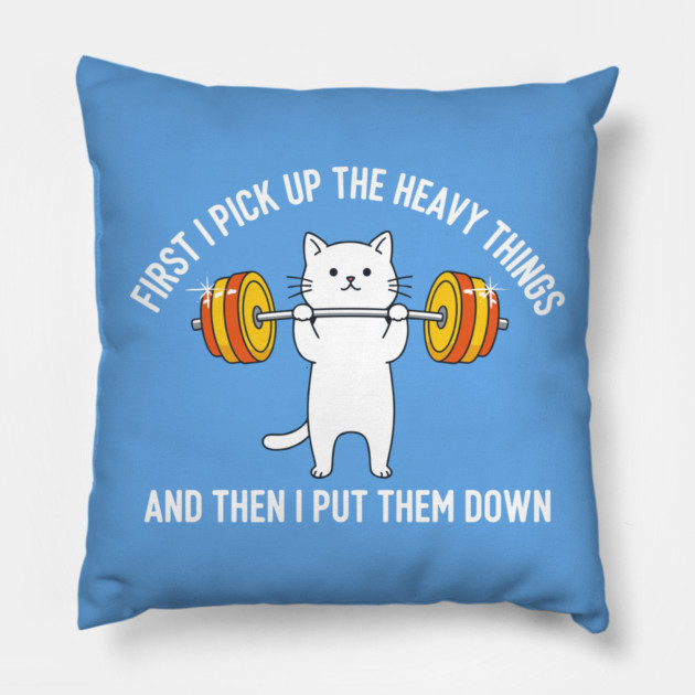 I Pick Up Heavy Things... Then I Put Them Down Pillow by enrynz