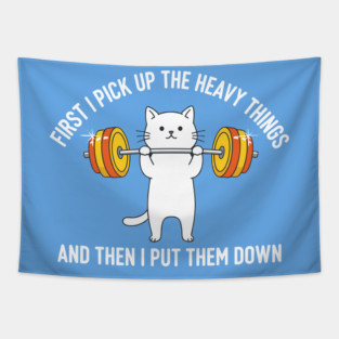 I Pick Up Heavy Things... Then I Put Them Down Tapestry