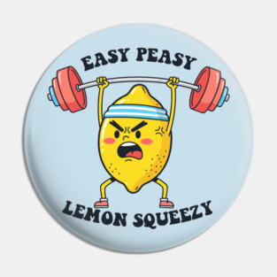 Easy Peasy, Lemon Squeezy Pin
