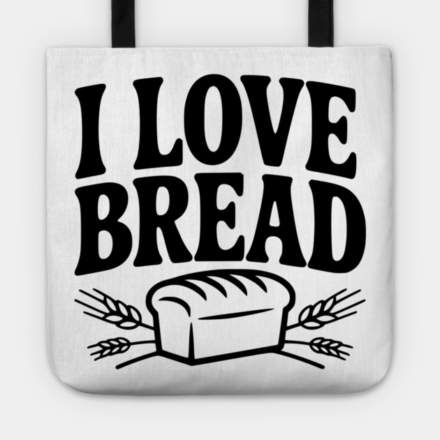 I Love Bread Tote by Frank Ring