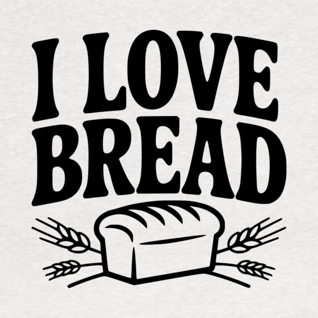 I Love Bread by Frank Ring