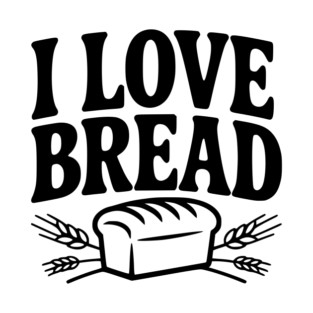 I Love Bread T-Shirt