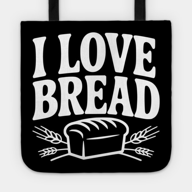 I Love Bread Tote by Frank Ring
