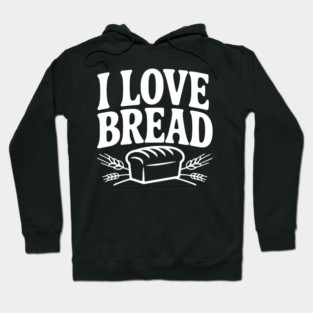 I Love Bread Hoodie