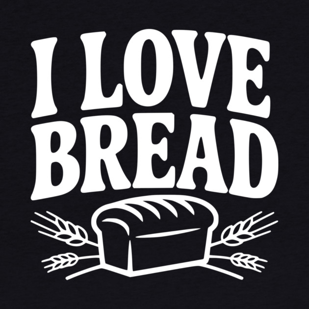 I Love Bread by Frank Ring