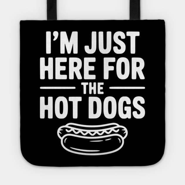 I'm Just Here for the Hot Dogs Tote by Frank Ring