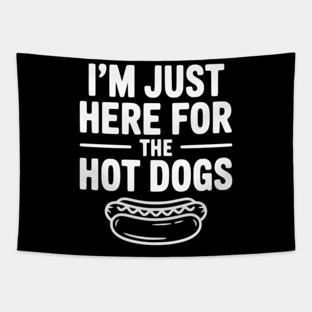 I'm Just Here for the Hot Dogs Tapestry by Frank Ring