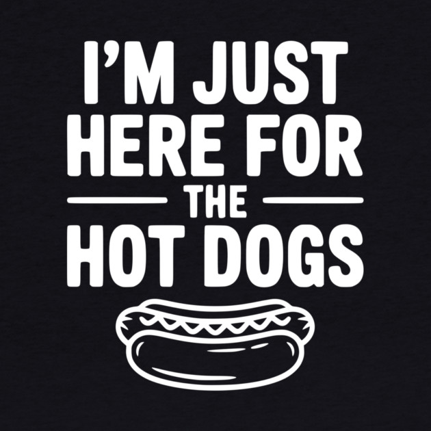 I'm Just Here for the Hot Dogs by Frank Ring