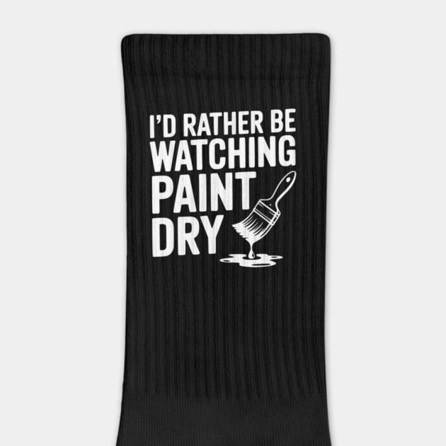 I'd Rather Be Watching Paint Dry by Frank Ring
