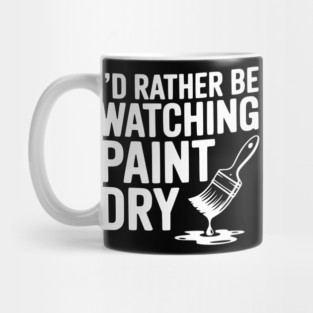 I'd Rather Be Watching Paint Dry Mug