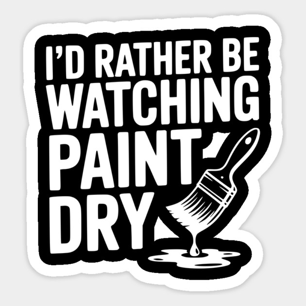 I'd Rather Be Watching Paint Dry Magnet by Frank Ring