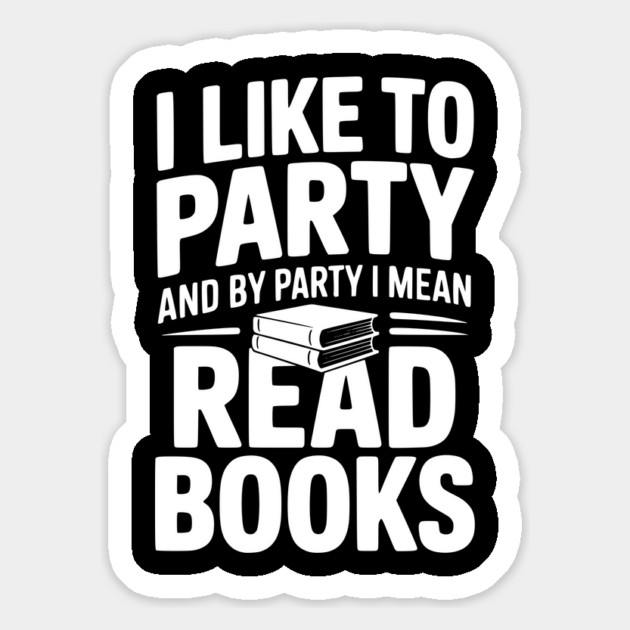 I Like to Party and by Party I Mean Read Books Magnet by Frank Ring