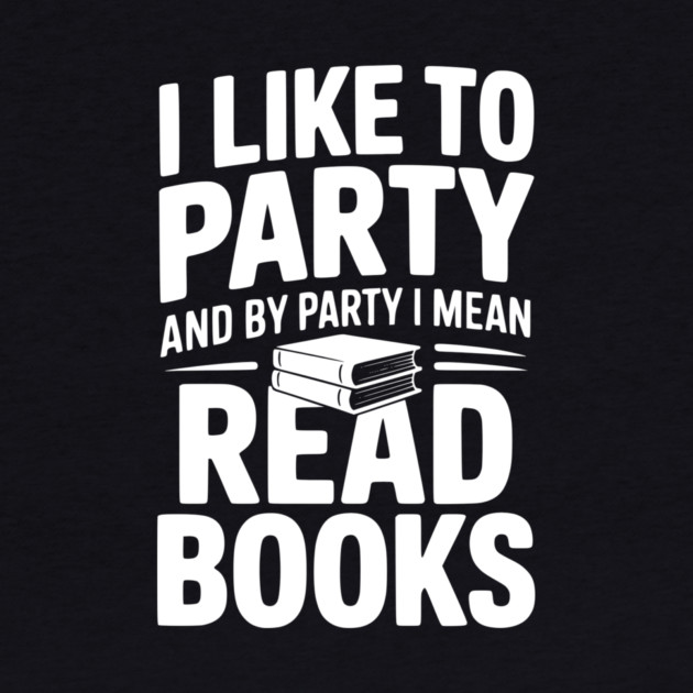 I Like to Party and by Party I Mean Read Books by Frank Ring