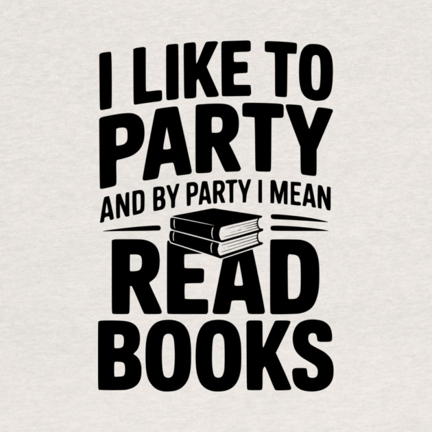 I Like to Party and by Party I Mean Read Books by Frank Ring