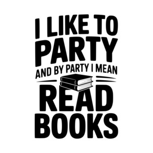 I Like to Party and by Party I Mean Read Books T-Shirt