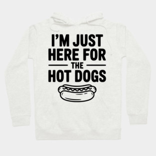 I'm Just Here for the Hot Dogs Hoodie