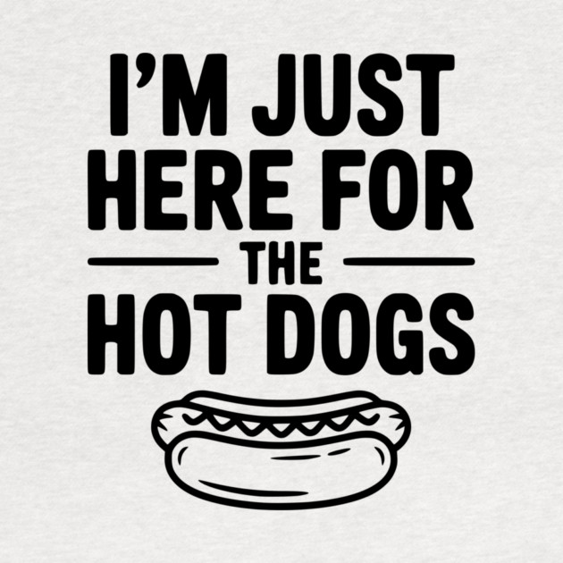 I'm Just Here for the Hot Dogs by Frank Ring