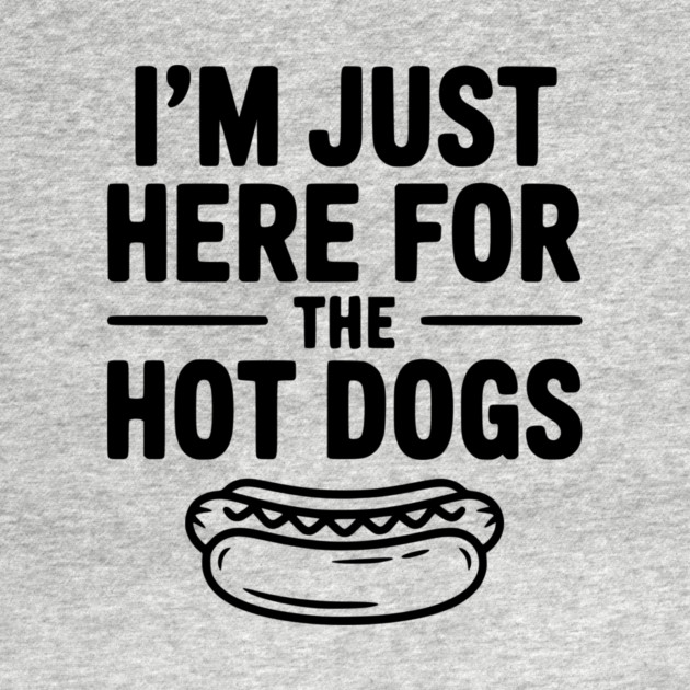 I'm Just Here for the Hot Dogs by Frank Ring