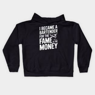 I Became a Bartender for the Fame & the Money Kids Hoodie